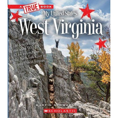 West Virginia (a True Book: My United States) - (A True Book: My United States) by  Martin Schwabacher (Paperback)