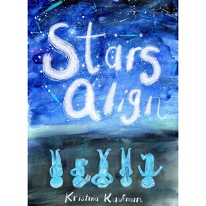 Stars Align - by  Kristina Kaufman (Hardcover) - 1 of 1
