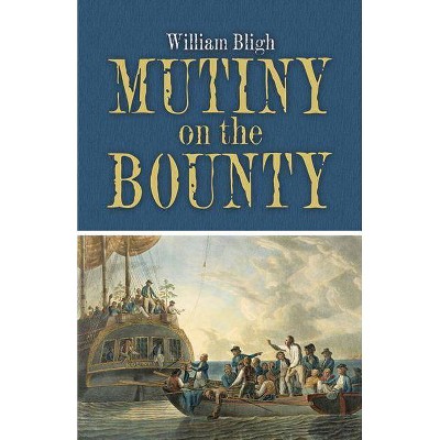 Mutiny on the Bounty - (Dover Books on Literature & Drama) by  William Bligh (Paperback)