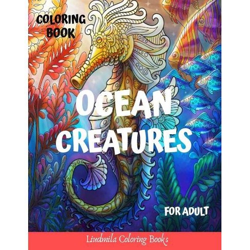 Download Ocean Creatures Coloring Book For Adults By Liudmila Coloring Books Paperback Target