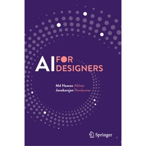 AI for Designers - by  MD Haseen Akhtar & Janakarajan Ramkumar (Hardcover) - 1 of 1