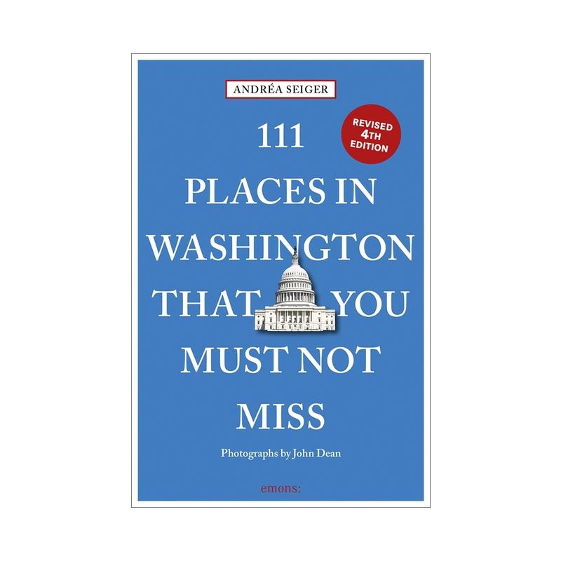 111 Places in Washington, DC That You Must Not Miss - by  Andrea Seiger (Paperback), 1 of 2