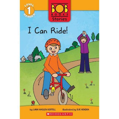 I Can Ride! (Bob Books Stories: Scholastic Reader, Level 1) - (Scholastic Reader: Level 1) by  Lynn Maslen Kertell (Hardcover)