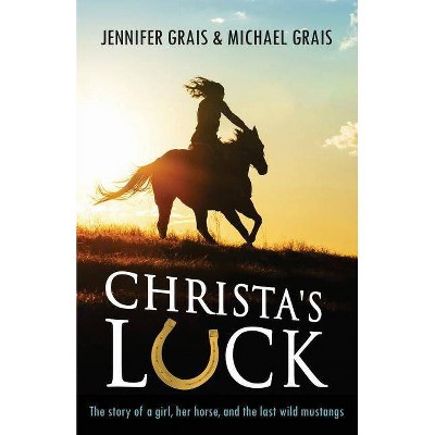 Christa's Luck - by  Michael Norman Grais & Jennifer Caryn Grais (Paperback)