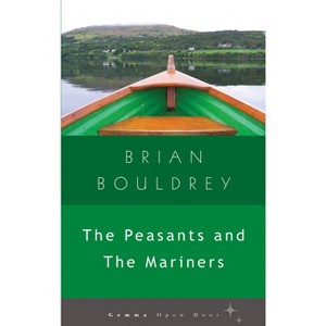 The Peasants and the Mariners - (Gemma Open Door) by  Brian Bouldrey (Paperback) - 1 of 1