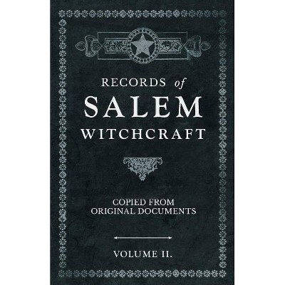 Records of Salem Witchcraft - Copied from Original Documents - Volume II. - by  Anon (Paperback)