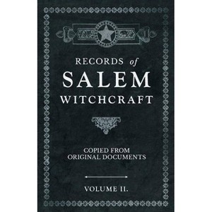 Records of Salem Witchcraft - Copied from Original Documents - Volume II. - by  Anon (Paperback) - 1 of 1