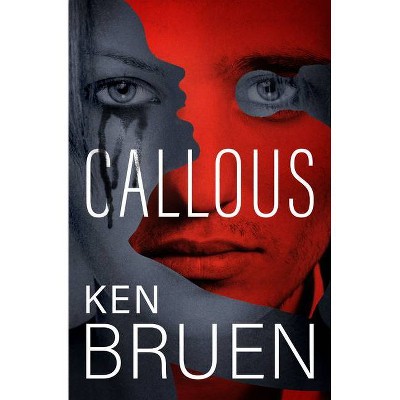 Callous - by  Ken Bruen (Paperback)