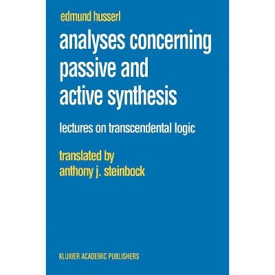 Analyses Concerning Passive and Active Synthesis - (Husserliana: Edmund Husserl - Collected Works) by  Edmund Husserl (Paperback)