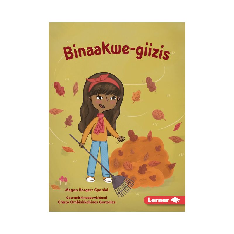 Binaakwe-Giizis (Raking Leaves) - (Dagwaaginoo-Mazina'iganan (Let's Look at Fall) (Pull Ahead Readers Ojibwemowin -- Nonfiction)) (Paperback), 1 of 2