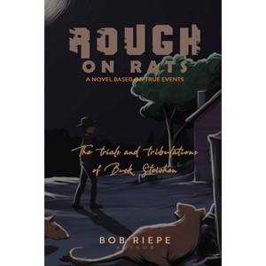 Rough on Rats - by  Bob Riepe (Paperback) - 1 of 1