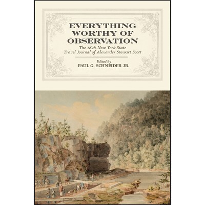 Everything Worthy of Observation - (Excelsior Editions) by  Paul G Schneider (Paperback)