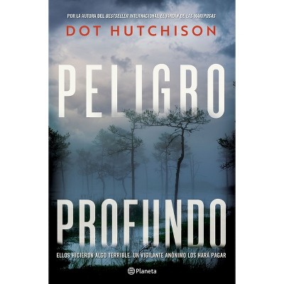 Peligro Profundo - by  Dot Hutchison (Paperback)