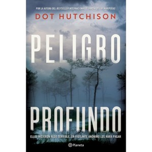 Peligro Profundo - by  Dot Hutchison (Paperback) - 1 of 1