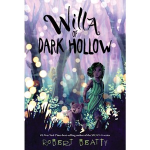 Willa of Dark Hollow - (Willa of the Wood) by  Robert Beatty (Paperback) - 1 of 1