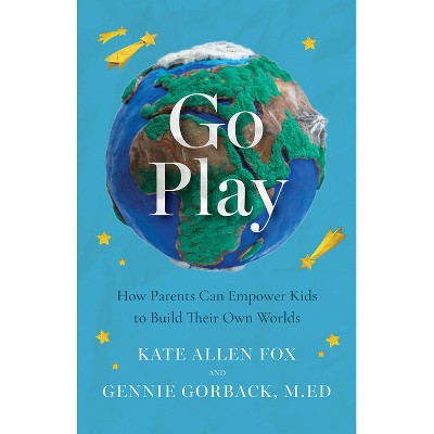 Go Play - by  Kate Allen Fox & Gennie Gorback (Paperback)
