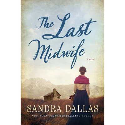 The Last Midwife - by  Sandra Dallas (Paperback)