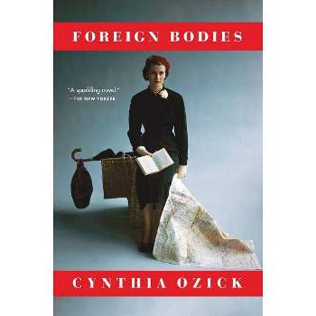 Foreign Bodies - by  Cynthia Ozick (Paperback)