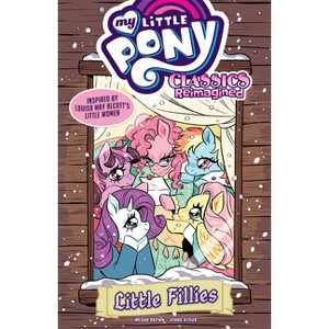 My Little Pony: Classics Reimagined--Little Fillies - by  Megan Brown (Paperback) - 1 of 1