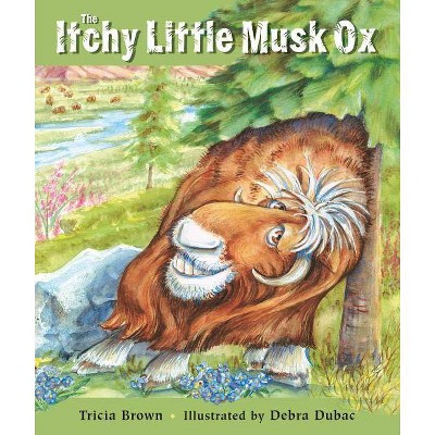 The Itchy Little Musk Ox - by  Tricia Brown (Paperback)