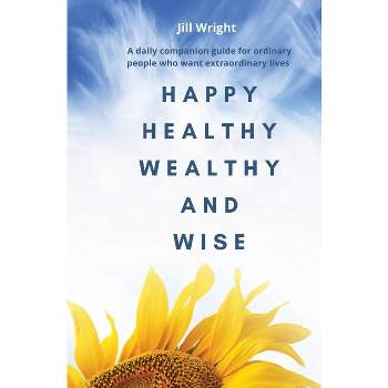 Happy Healthy Wealthy and Wise - Large Print by  Jill Wright (Paperback)