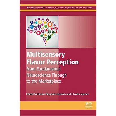 Multisensory Flavor Perception - (Woodhead Publishing Food Science, Technology and Nutrition) by  Betina Piqueras-Fiszman & Charles Spence