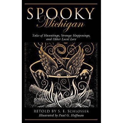 Spooky Michigan - 2nd Edition by  S E Schlosser (Paperback)