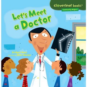 Let's Meet a Doctor - (Cloverleaf Books (TM) -- Community Helpers) by  Bridget Heos (Paperback) - 1 of 1
