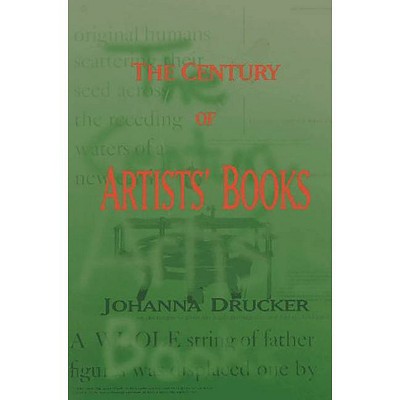 The Century of Artists' Books - 2nd Edition by  Johanna Drucker (Paperback)