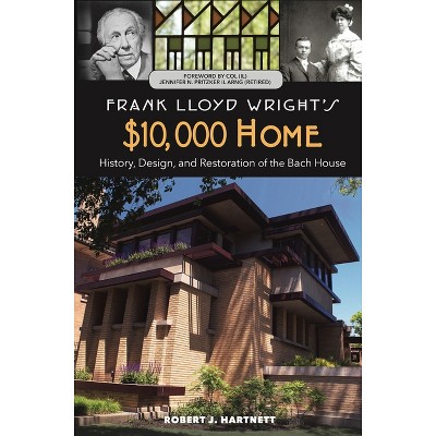 Frank Lloyd Wright's $10,000 Home - by  Robert J Hartnett (Paperback)