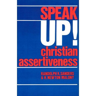 Speak Up! - by  Randolph K Sanders & H Newton Malony (Paperback)