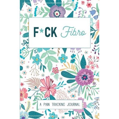 F*ck Fibro - by  Wellness Warrior Press (Paperback)