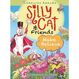 Silly Cat and Friends Make Believe - Large Print by  Lorraine Abrams & Eva Vagreti (Hardcover) - 1 of 1