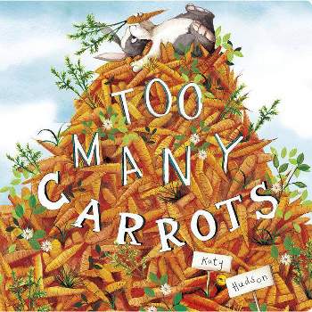 Too Many Carrots - by Katy Hudson (Board Book)