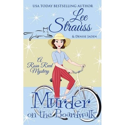 Murder on the Boardwalk - (A Rosa Reed Mystery) by  Lee Strauss (Paperback)