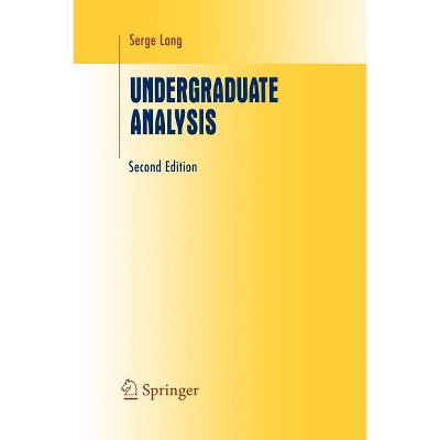 Undergraduate Analysis - (Undergraduate Texts in Mathematics) 2nd Edition by Serge Lang