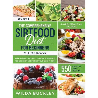 The Comprehensive Sirtfood Diet Guidebook - by  Wilda Buckley (Hardcover)