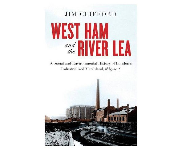 West Ham and the River Lea - by  Jim Clifford (Paperback)