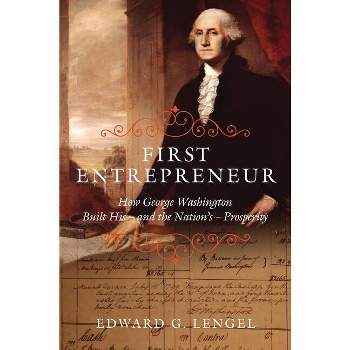First Entrepreneur - by  Edward G Lengel (Hardcover)