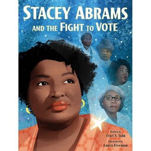 Stacey Abrams and the Fight to Vote - by Traci N Todd (Hardcover) - 1 of 1