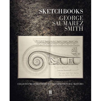 Sketchbooks - by  George Saumarez Smith (Hardcover)