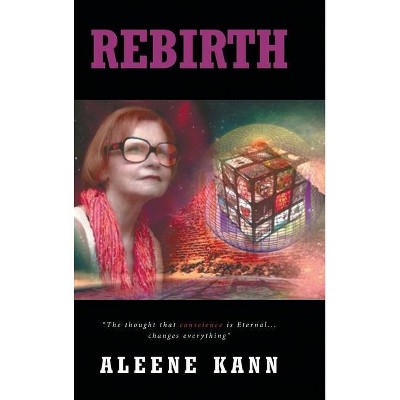 Rebirth - by  Aleene Kann (Hardcover)