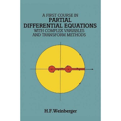 A First Course in Partial Differential Equations - (Dover Books on Mathematics) by  H F Weinberger & Hans F Weinberger & Mathematics (Paperback)