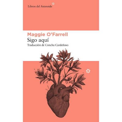 Sigo Aquí - by  Maggie O'Farrell (Paperback)