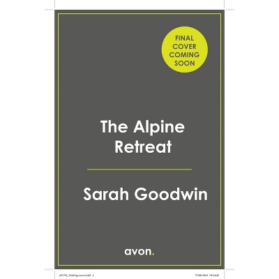 The Alpine Retreat - (The Thriller Collection) by  Sarah Goodwin (Paperback)