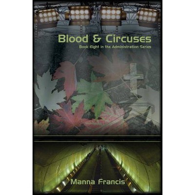 Blood & Circuses - by  Manna Francis (Paperback)