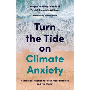 Turn the Tide on Climate Anxiety - by  Megan Kennedy-Woodard & Patrick Kennedy-Williams (Paperback) - 1 of 1