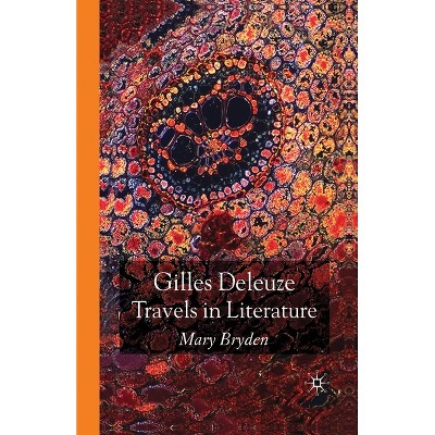 Gilles Deleuze: Travels in Literature - by  M Bryden (Paperback)