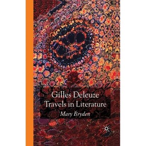 Gilles Deleuze: Travels in Literature - by  M Bryden (Paperback) - 1 of 1