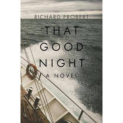 That Good Night - by  Richard Probert (Paperback)